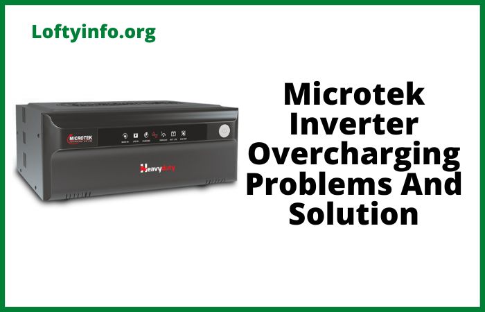 Microtek Inverter Overcharging Problems, Causes and Solutions