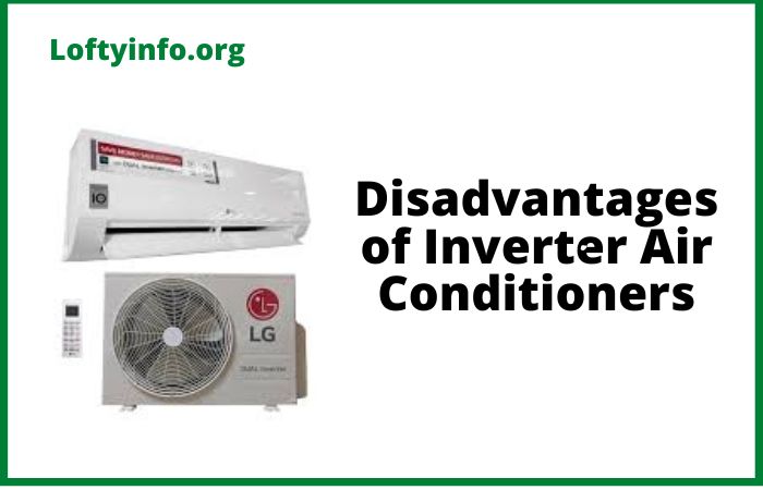 Disadvantages of Inverter Air Conditioners