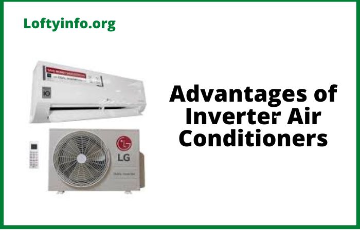 Benefits/Advantages of Inverter Air Conditioners