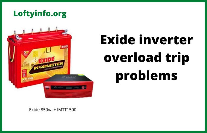 Exide inverter overload trip problems