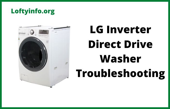 LG Inverter Direct Drive Washer Troubleshooting