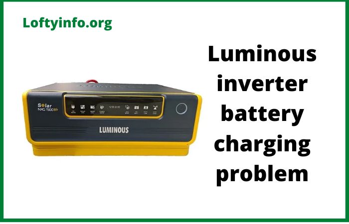 Luminous Inverter Battery Charging Problem: Causes and Solutions