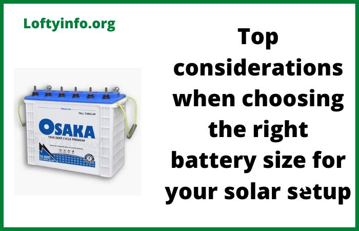 Considerations When Choosing the Right Battery Size for Your Solar Setup