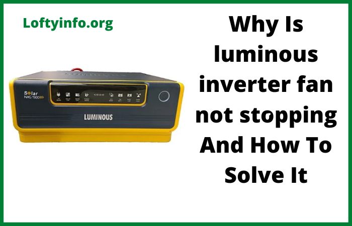 Why Is Luminous Inverter Fan Not Stopping and Solution