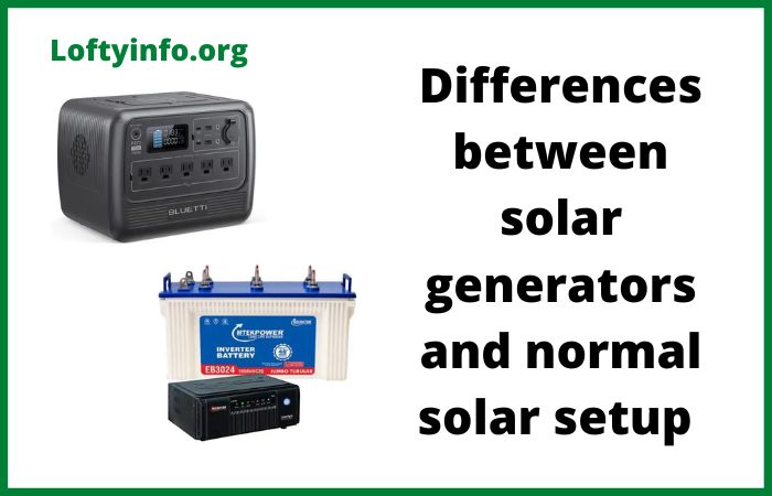 Differences Between Solar Generators And Traditional Solar Systems