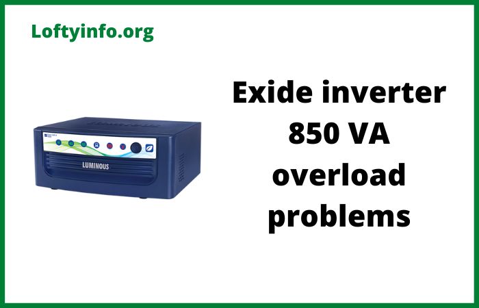 Exide Inverter 850 VA Overload Problems