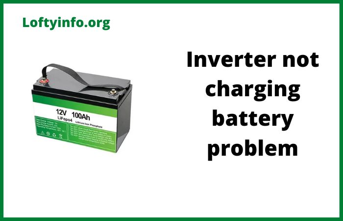 Inverter Not Charging Battery Problem