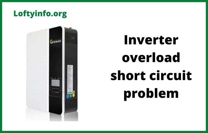 Inverter Overload Short Circuit Problem