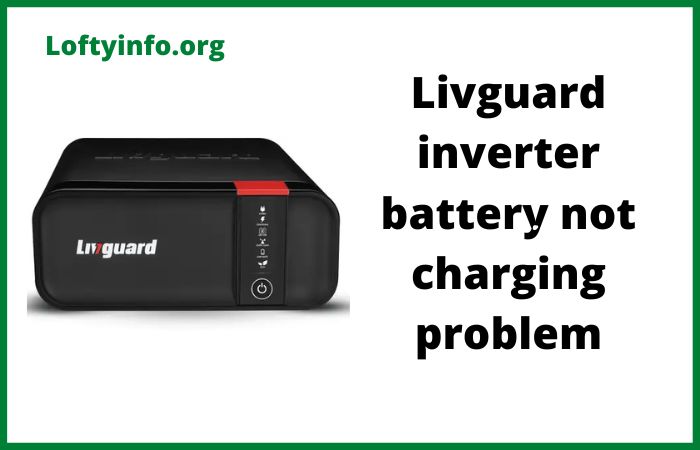 Livguard Inverter Battery Not Charging Problem