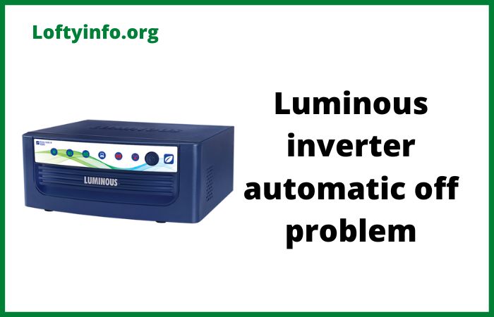 Luminous Inverter Automatic Off Problem