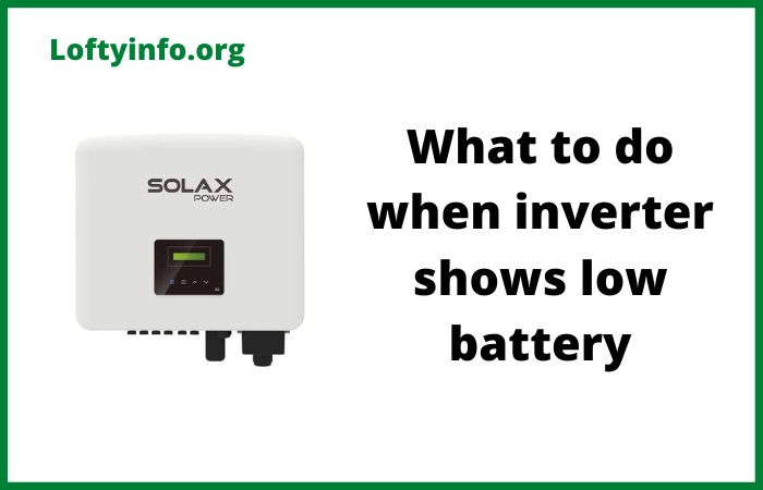 What to Do When Inverter Shows Low Battery Too Quickly