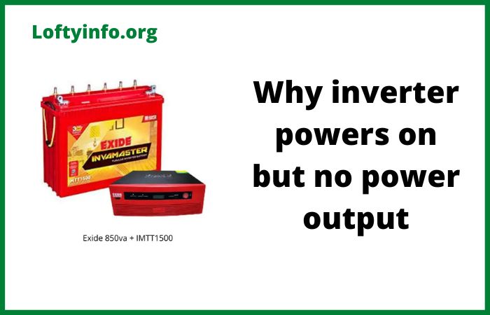 Why Inverter Powers On But No Power Output