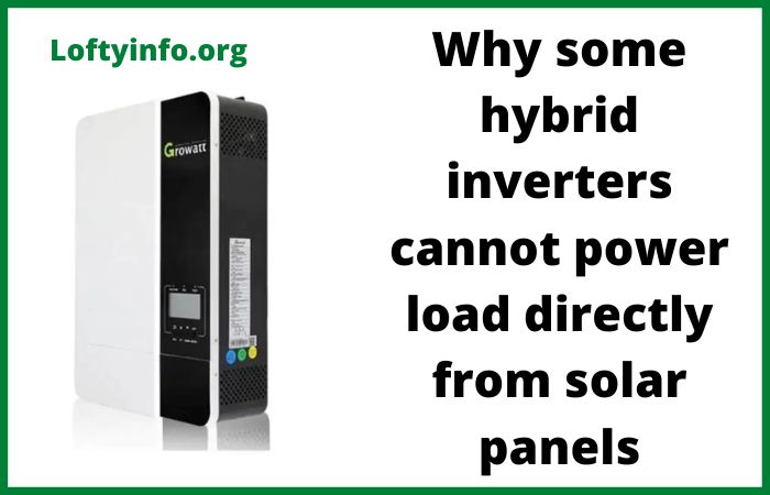 Why Some Hybrid Inverters Cannot Power Load Directly From Solar Panels